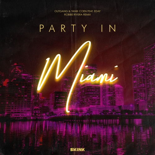 Outgang & Yanik Coen feat. Eday - Party In Miami (Robbie Rivera Remix) artwork